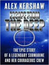 Escape from the Deep: The Epic Story of a Legendary Submarine and Her Courageous Crew - Alex Kershaw