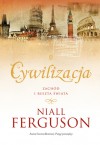 Cywilizacja. Zachód i reszta świata - Niall Ferguson, Piotr Szymor