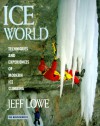 Ice World: Techniques and Experiences of Modern Ice Climbing - Jeff Lowe