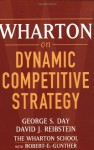 Wharton on Dynamic Competitive Strategy - George S. Day, Robert E. Gunther