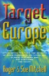 Target Europe: Interpreting the Times and Seasons of God's Kingdom in the Lands and Islands of Europe and the Challenge for Today - Roger Mitchell, Sue Mitchell