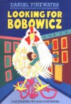 Looking for Bobowicz: A Hoboken Chicken Story - Daniel Pinkwater, Jill Pinkwater