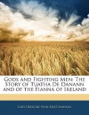 Gods and Fighting Men: The Story of Tuatha de Danann and of the Fianna of Ireland - Isabella Augusta Persse (Lady Gregory), Finn MacCumhaill