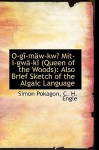 O-G-Mw-KW Mit-I-GW-K (Queen of the Woods): Also Brief Sketch of the Algaic Language - Simon Pokagon