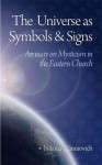 The Universe as Symbols and Signs: An Essay on Mysticism in the Eastern Church - Nikolai Velimirovich