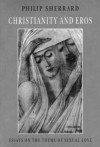 Christianity and Eros: Essays on the Theme of Sexual Love - Philip Sherrard