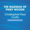 The Madman of Piney Woods - Christopher Paul Curtis