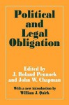 Poltical and Legal Obligation - J. Roland Pennock, F.B. MacKinnon, John William Chapman