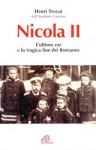 Nicola II. L'ultimo zar e la tragica fine dei Romanov - Henri Troyat, Beppe Gabutti