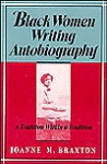 Black Women Writing Autobiography: A Tradition Within a Tradition - Joanne M. Braxton