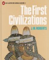 The First Civilizations (An Illustrated World History, #2) - J.M. Roberts