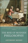 The Rise of Modern Philosophy: A New History of Western Philosophy, Volume 3 - Anthony Kenny