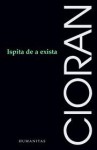 Ispita de a exista - Emil Cioran