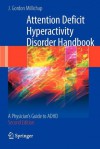 Attention Deficit Hyperactivity Disorder Handbook: A Physician's Guide to ADHD - J. Gordon Millichap