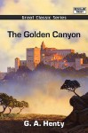 The Golden Canyon - G.A. Henty