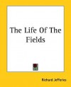 The Life of the Fields - Richard Jefferies