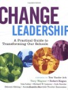 Change Leadership: A Practical Guide to Transforming Our Schools - Tony Wagner, Robert Kegan, Lisa Laskow Lahey, Richard W. Lemons