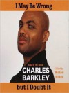I May Be Wrong But I Doubt It (Audio) - Charles Barkley