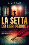 La setta dei libri perduti - A.M. Dean, Susanna Molinari