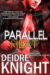 Parallel Heat (The Parallel Series, Book Two) - Deidre Knight