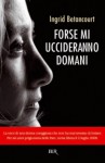 Forse mi uccideranno domani - Ingrid Betancourt