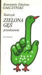 Teatrzyk Zielona Gęś przedstawia - Konstanty Ildefons Gałczyński