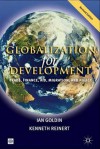 Globalization for Development: Trade, Finance, Aid, Migration, and Policy - Ian Goldin, Kenneth A. Reinert