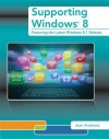 Supporting Windows 8: Featuring the Latest Windows 8.1 Release - Jean Andrews