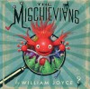 The Mischievians - William Joyce, Moonbot