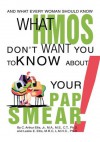 What HMOs Don't Want You to Know About Your Pap Smear!: And what every woman <u>should</u> know - Clyde Ellis