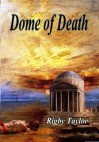 Dome of Death - Rigby Taylor
