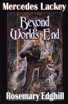 Beyond World's End (Bedlam's Bard, #4) - Mercedes Lackey, Rosemary Edghill