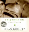 A Big Little Life: Memoir of a Joyful Dog - Dean Koontz