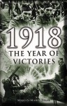 1918: The Year Of Victories - Martin Marix Evans