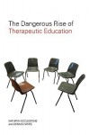 The Dangerous Rise of Therapeutic Education - Kathryn Ecclestone, Dennis Hayes