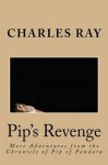 Pip's Revenge - Charles Ray