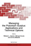 Managing the Plutonium Surplus: Applications and Technical Options - Richard L. Garwin