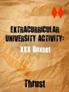 Extracurricular University Activities: XXX Boxset - Thrust