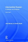 Intermediate Russian: A Grammar and Workbook (Grammar Workbooks) - John Murray, Sarah Smyth