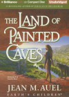 The Land of Painted Caves - Jean M. Auel, Sandra Burr