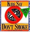 Kids Say Don't Smoke: Posters from the New York City Pro-Health Ad Contest - Andrew Tobias