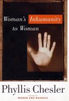 Woman's Inhumanity to Woman - Phyllis Chesler, Phyllis Chessler