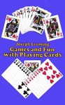 Games and Fun with Playing Cards - Joseph Leeming