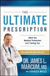 The Ultimate Prescription: What the Medical Profession Isn't Telling You - James L. Marcum, Charles Mills