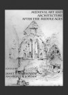 Medieval Art and Architecture After the Middle Ages - Janet T. Marquardt, Alyce A. Jordan