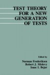 Test Theory for a New Generation of Tests - Norman Frederiksen, Robert J. Mislevy, Isaac I. Bejar