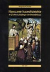 Nauczanie kaznodziejskie w Polsce późnego średniowiecza. Sermones dominicales et festivales z tzw. kolekcji Piotra z Miłosławia - Krzysztof Bracha