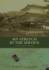 My Stretch In The Service:A World War Ii Memoir - Robert Mason