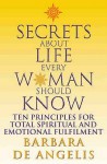 Secrets About Life Every Woman Should Know - Barbara De Angelis