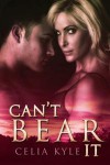 Can't Bear It (Greer, #1) - Celia Kyle